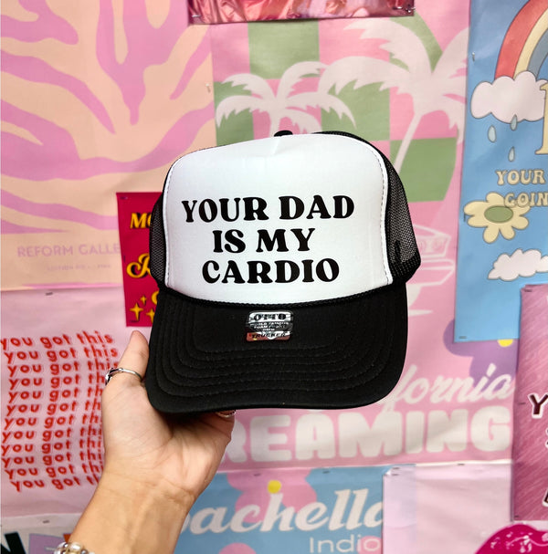 Your Dad is My Cardio - Black & White Trucker Hat
