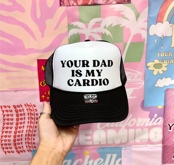 Your Dad is My Cardio - Black & White Trucker Hat