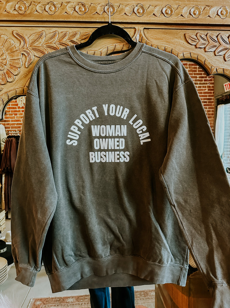 “Support Your Local Woman Owned Business” Pullover Sweatshirt by Comfort Colors - Final Sale